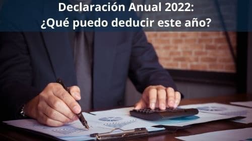 Declaración anual 2022: ¿Qué puedo deducir de mi declaración anual de este año?